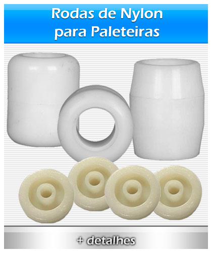 Rodas de Nylon para Paleteiras  Rodas de Nylon para Paleteiras